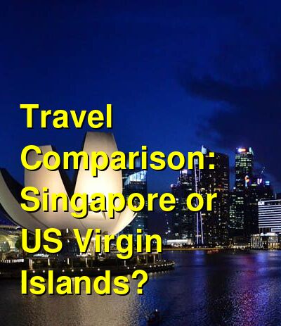 Singapore vs. USVI Travel Comparison