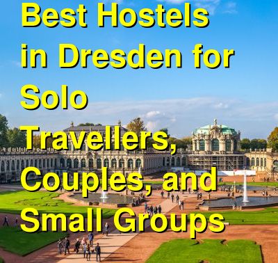 Best Hostels in Dresden for Solo Travellers, Couples, and Small Groups | Budget Your Trip