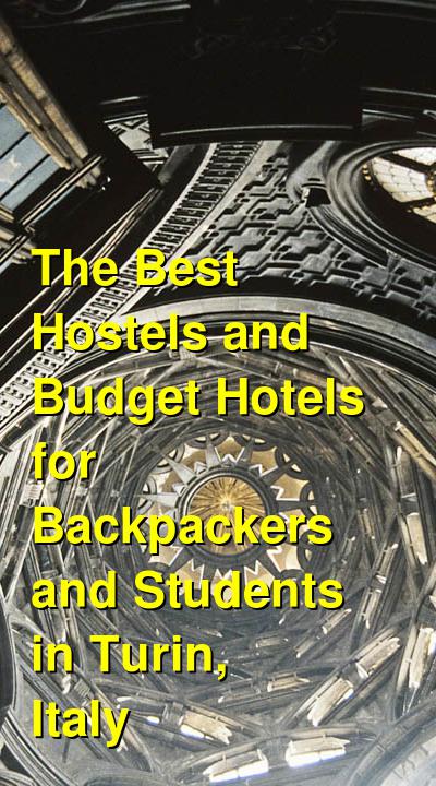 The Best Hostels and Budget Hotels for Backpackers and Students in Turin, Italy | Budget Your Trip