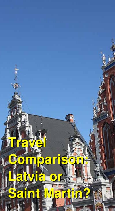 Latvia vs. Saint Martin Travel Comparison