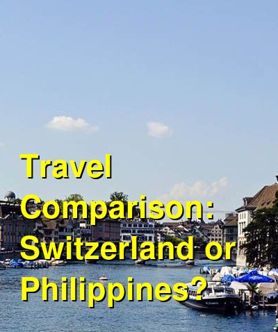 Switzerland vs. Philippines Travel Comparison