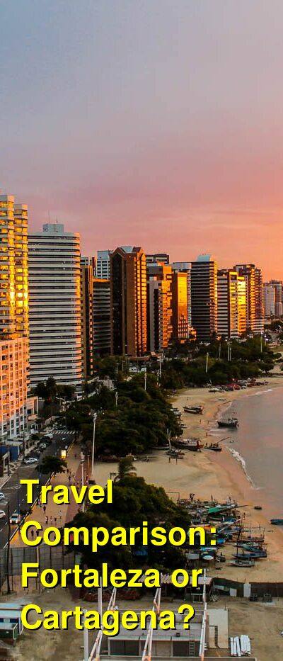 Fortaleza vs. Cartagena Travel Comparison