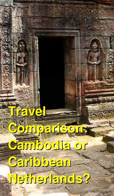 Cambodia vs. Caribbean Netherlands Travel Comparison