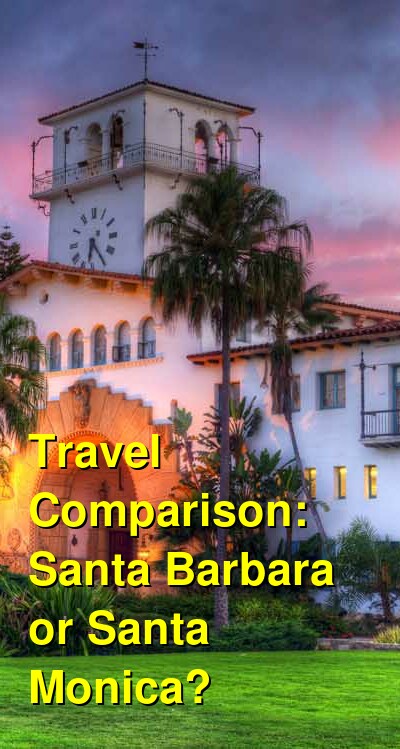 Santa Barbara vs. Santa Monica Travel Comparison