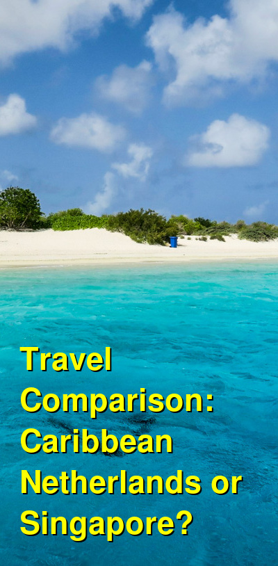 Caribbean Netherlands vs. Singapore Travel Comparison