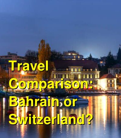 Bahrain vs. Switzerland Travel Comparison