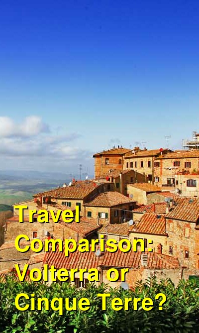Volterra vs. Cinque Terre Travel Comparison