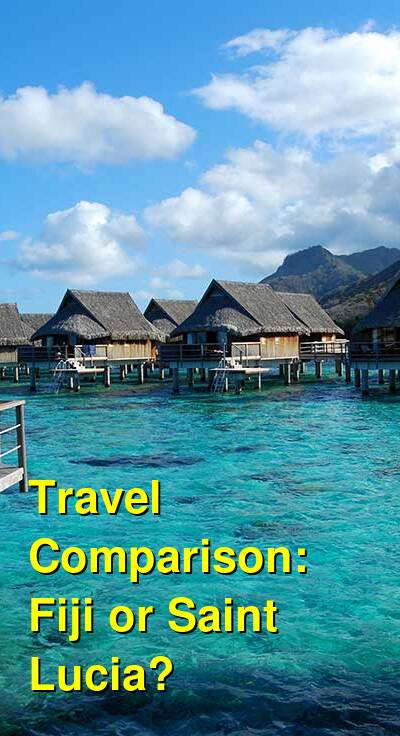 Fiji vs. Saint Lucia Travel Comparison