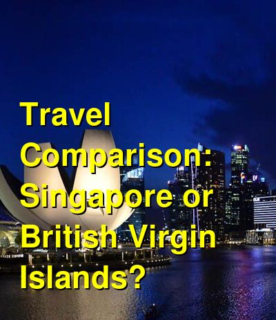 Singapore vs. BVI Travel Comparison