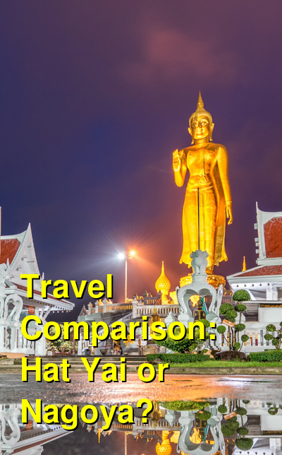 Should I Visit Hat Yai or Nagoya? Which is Better for Food, Families, and Which is Cheaper? Which is More Expensive? | Budget Your Trip