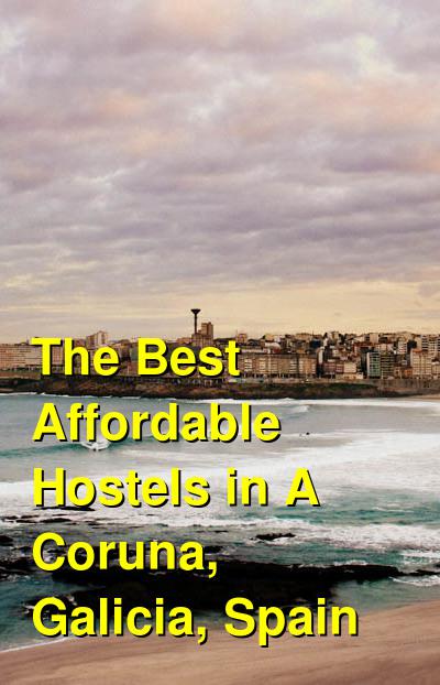 The Best Affordable Hostels in A Coruna, Galicia, Spain | Budget Your Trip