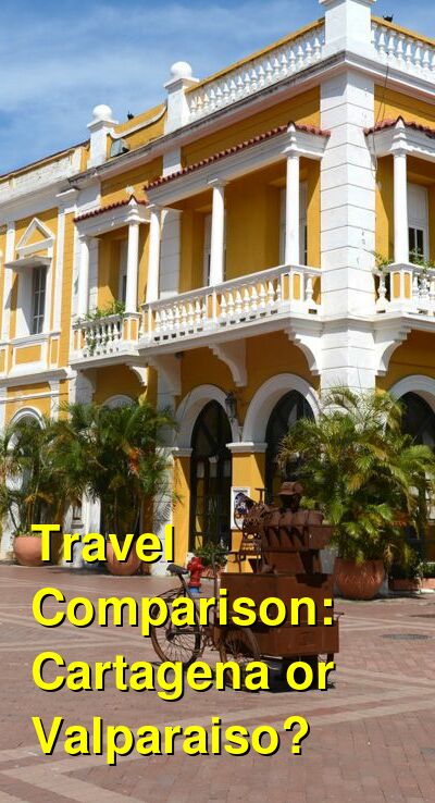 Cartagena vs. Valparaiso Travel Comparison