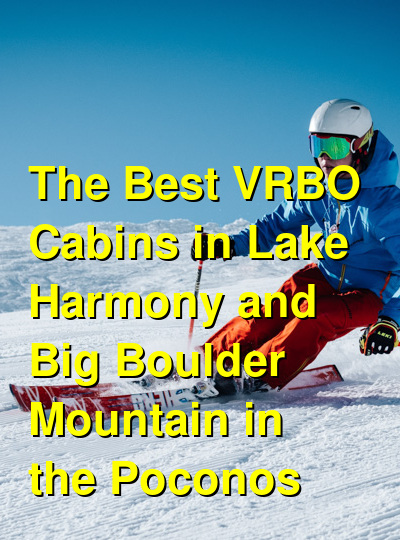 The Best VRBO & Airbnb Cabins in Lake Harmony and Big Boulder Mountain in the Poconos | Budget Your Trip