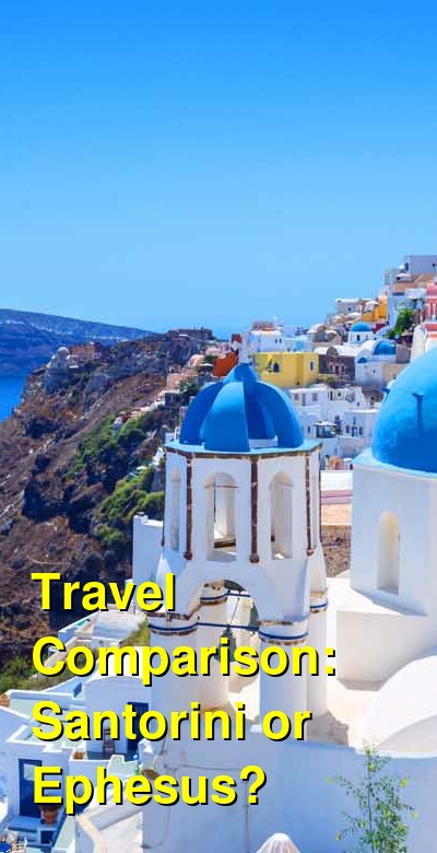 Santorini vs. Ephesus Travel Comparison