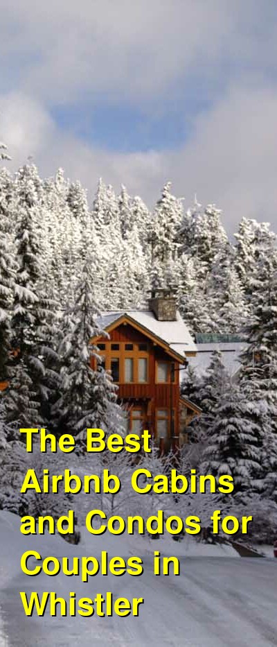 The Best Airbnb Cabins and Condos for Couples in Whistler (January 2022) | Budget Your Trip