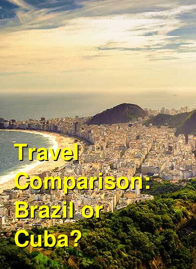 Brazil vs. Cuba Travel Comparison