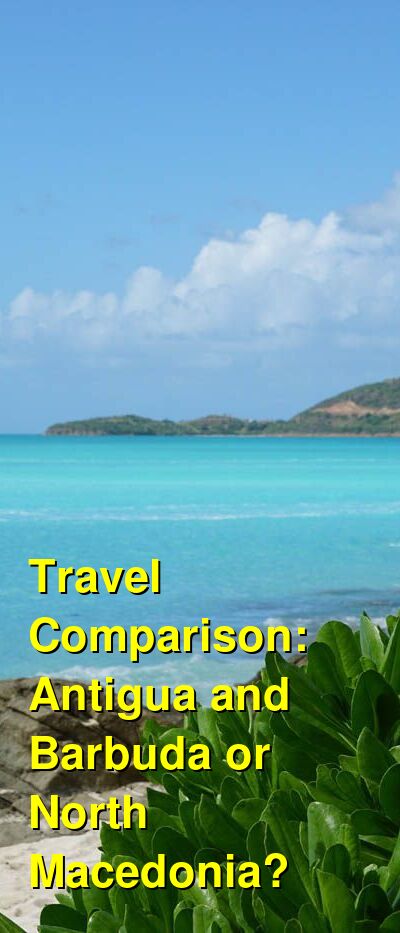 Antigua and Barbuda vs. North Macedonia Travel Comparison