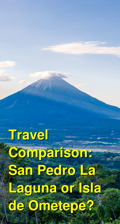 San Pedro La Laguna vs. Isla de Ometepe Travel Comparison