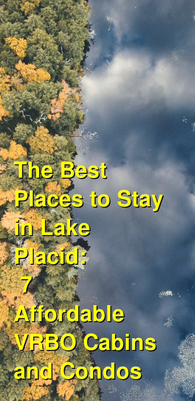 The Best Places to Stay in Lake Placid: 7 Affordable VRBO & Airbnb Cabins and Condos | Budget Your Trip