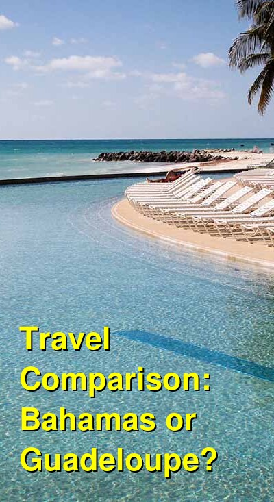 Bahamas vs. Guadeloupe Travel Comparison