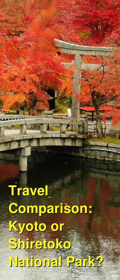 Kyoto vs. Shiretoko National Park Travel Comparison