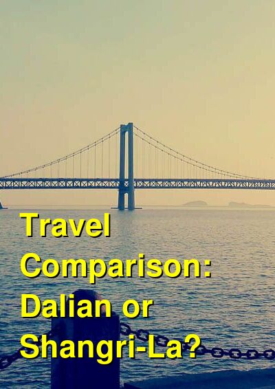 Dalian vs. Shangri-La Travel Comparison