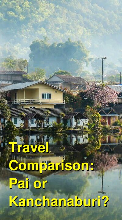 Pai vs. Kanchanaburi Travel Comparison