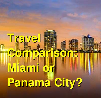 Miami vs. Panama City Travel Comparison