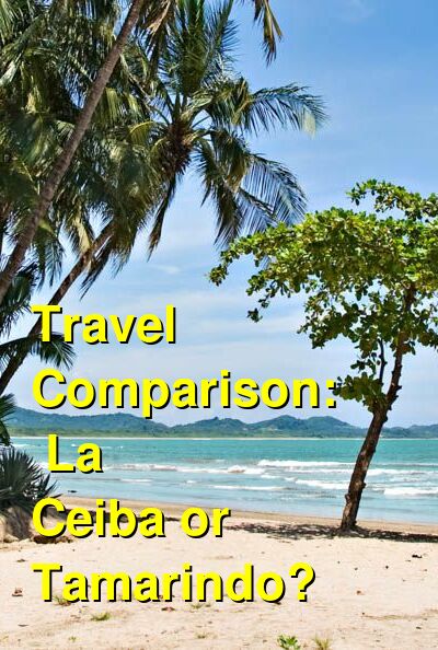La Ceiba vs. Tamarindo Travel Comparison