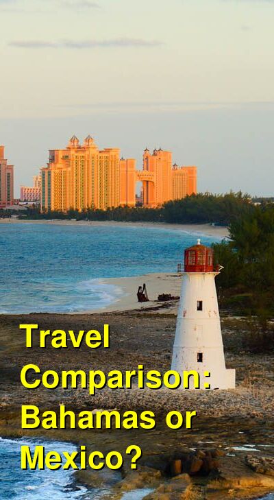 Bahamas vs. Mexico Travel Comparison