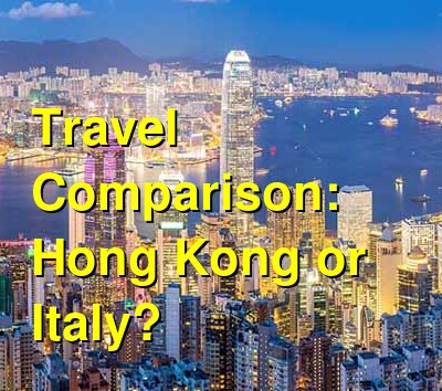 Hong Kong vs. Italy Travel Comparison