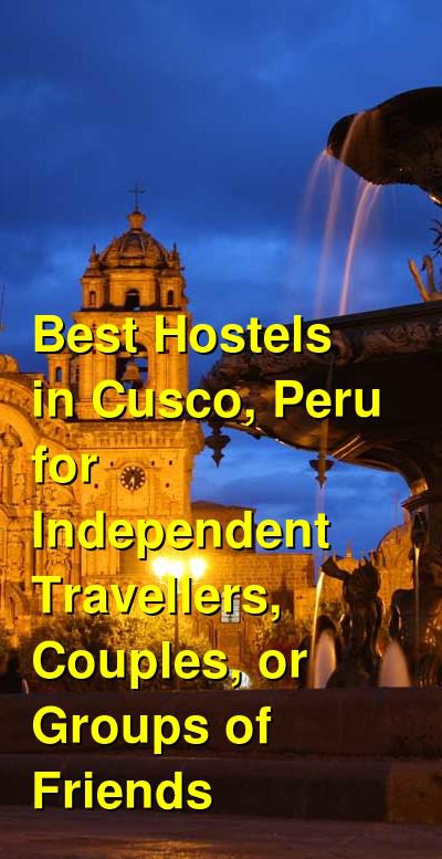 Best Hostels in Cusco, Peru for Independent Travellers, Couples, or Groups of Friends | Budget Your Trip