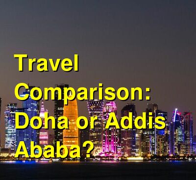 Doha vs. Addis Ababa Travel Comparison