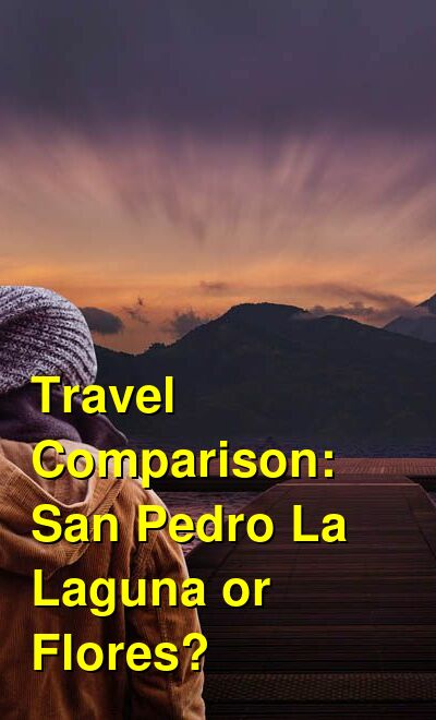 San Pedro La Laguna vs. Flores Travel Comparison