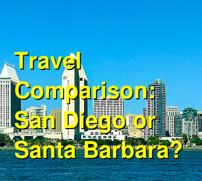 San Diego vs. Santa Barbara Travel Comparison