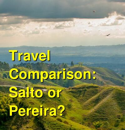 Salto vs. Pereira Travel Comparison