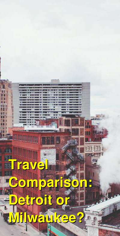 Detroit vs. Milwaukee Travel Comparison