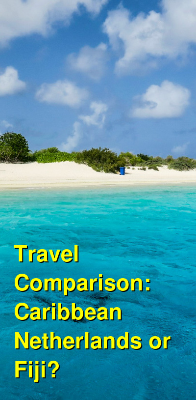 Caribbean Netherlands vs. Fiji Travel Comparison