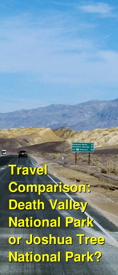 Death Valley National Park vs. Joshua Tree National Park Travel Comparison