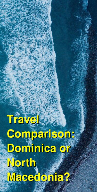 Dominica vs. North Macedonia Travel Comparison