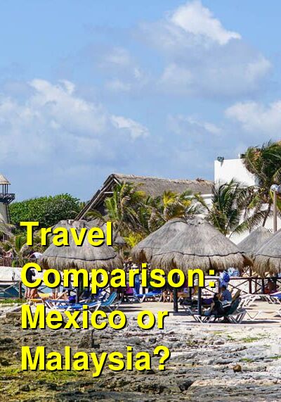 Mexico vs. Malaysia Travel Comparison