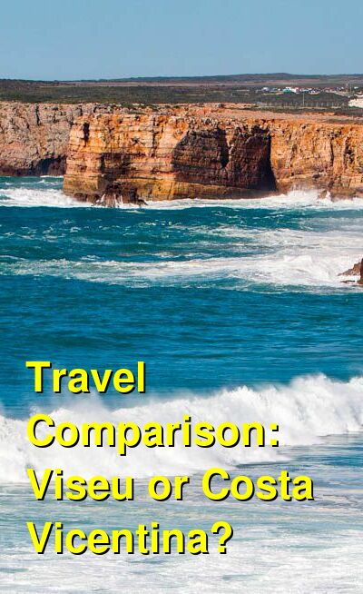 Viseu vs. Costa Vicentina Travel Comparison