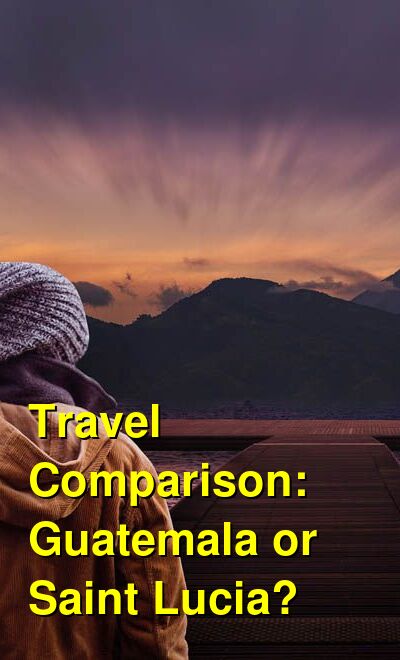 Guatemala vs. Saint Lucia Travel Comparison