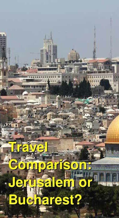 Jerusalem vs. Bucharest Travel Comparison