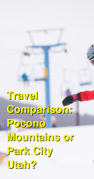 Pocono Mountains vs. Park City Utah Travel Comparison