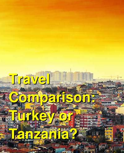 Turkey vs. Tanzania Travel Comparison