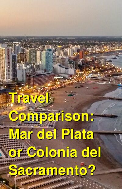 Mar del Plata vs. Colonia del Sacramento Travel Comparison