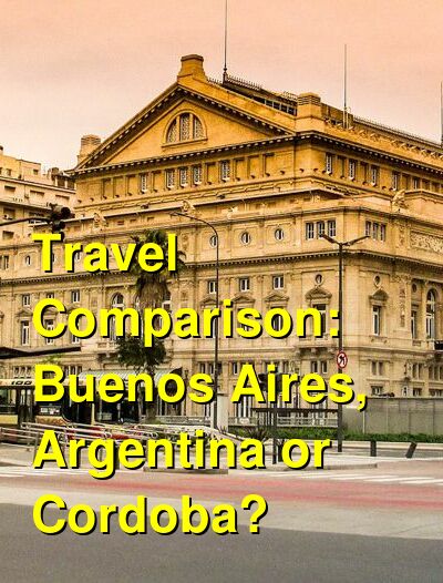 Buenos Aires, Argentina vs. Cordoba Travel Comparison