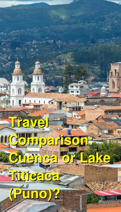 Cuenca vs. Lake Titicaca (Puno) Travel Comparison