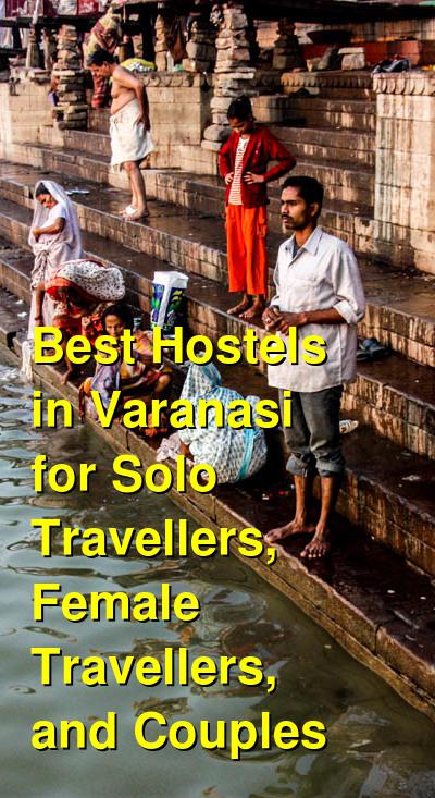 Best Hostels in Varanasi for Solo Travellers, Female Travellers, and Couples | Budget Your Trip